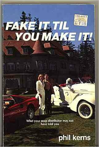 Fake it till you make it by Phil Kerns